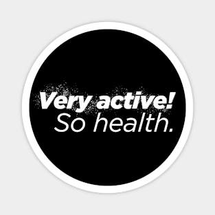 Very Active! So Health. Magnet